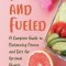 Fit and Fueled A Complete Guide to Balancing Fitness and Diet for Optimal Health