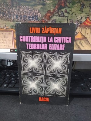 Liviu Zăp&amp;icirc;rțan, Contribuții la critica teoriilor elitare, editura Dacia, Cluj Napoca 1979, 215 foto