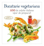 Bucătărie vegetariană. 100 de rețete italiene ușor de preparat - Hardcover - Academia Barilla - Creative Publishing