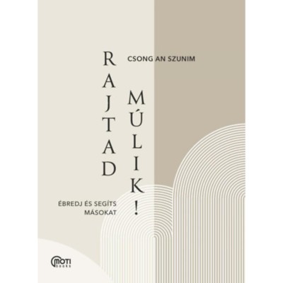 Rajtad m&amp;uacute;lik! - &amp;Eacute;bredj &amp;eacute;s seg&amp;iacute;ts m&amp;aacute;sokat - Csong An Szunim foto