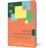 Mintea ca &icirc;nt&acirc;mplare - Linden J David - Editura Herald