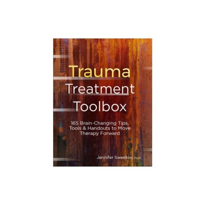 Trauma Treatment Toolbox: 165 Brain-Changing Tips, Tools &amp;amp; Handouts to Move Therapy Forward foto
