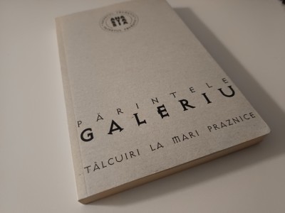 PĂRINTELE GALERIU, T&amp;Acirc;LCUIRI LA MARI PRAZNICE. 22 DE MODELE OMILETICE foto