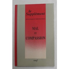 LE SUPLEMENT - REVUE D &#039;ETHIQUE ET THEOLOGIE MORALE - MAL ET COMPASSION , NUMERO 172 , MARS 1990