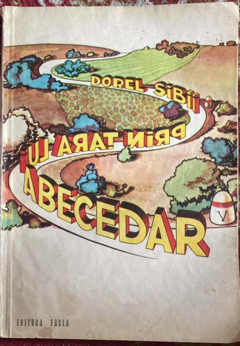 PRIN TARA LUI ABECEDAR ,DOREL SIBII/ ED.FACLA 1982/ FORMAT MARE,80 pagini