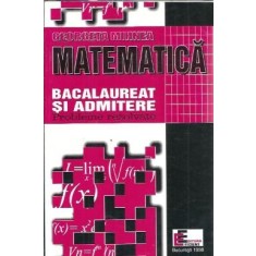 Matematica. Bacalaureat si admitere - Georgeta Mihnea
