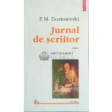 Jurnal de scriitor (volumul 1) - 1998 - Dostoievski ($D117)