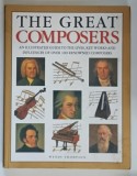 THE GREAT COMPOSERS , AN ILUSTRATED GUIDE TO THE LIVES , KEY WORKS AND INFLUENCES OF OVER 100 RENOWNED COMPOSERS by WENDY THOMPSON , 2010 *TEXT IN ENG