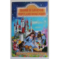 BASME SI LEGENDE POPULARE ROMANESTI de MIHAIL LUNGIANU , 2017 *EDITIE ILUSTRATA