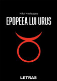 Epopeea lui Urus - Paperback brosat - Mihai Moldoveanu - Letras