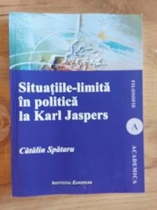 Situatiile-limita in politica la Karl Jaspers- Catalin Spataru foto