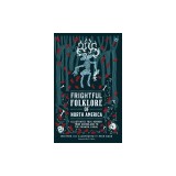 Frightful Folklore of North America: Illustrated Folk Horror from Greenland to the Panama Canal