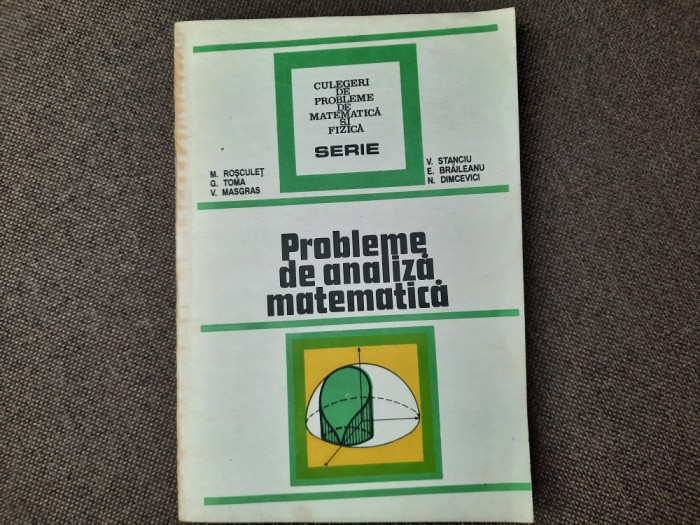 PROBLEME DE ANALIZA MATEMATICA de M. ROSCULET...N. DIMCEVICI RF0