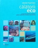 Cumpara ieftin Calatorii eco. O sursa de informare completa, pentru calatoriile de afaceri si de recreere - 2008 - Alastair Fuad Luke (U103), Vellant
