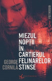 Miezul noptii in cartierul felinarelor stinse | George Cornila, 2021, Crux Publishing