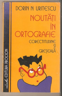 Noutati in ortografie -corectitudine si greseala - Dorin N. Uritescu foto