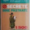 Secrete bine pastrate. 1500 sfaturi si sugestii utile pentru a economisi timp si bani