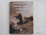 CONSTANTIN ISĂRESCU - 518 ZILE SI NOPTI IN LINIA INTAI. JURNAL DE FRONT
