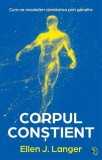Corpul constient. Cum ne modelam sanatatea prin gandire - Pagina de psihologie