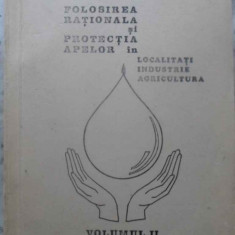 FOLOSIREA RATIONALA SI PROTECTIA APELOR IN LOCALITATI, INDUSTRIE, AGRICULTURA VOL.2-CONSILIUL NATIONAL AL APELOR