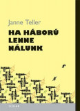 Ha h&aacute;bor&uacute; lenne n&aacute;lunk - Janne Teller
