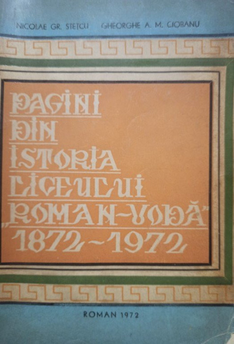 Nicolae Gr. Stetcu - Pagini din istoria liceului Roman-Voda (1972)