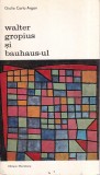 Giulio Carlo Argan - Walter Gropius si Bauhaus-ul