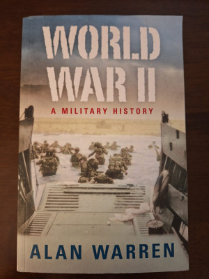 World War II. A Military History, Paperback - Alan Warren foto