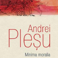 Minima moralia - Andrei Plesu