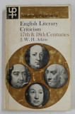 ENGLISH LITERARY CRITICISM 17TH &amp; 18TH CENTURY by J. W. H. ATKINS , 1966 , PREZINTA INSEMNARI SI SUBLINIERI CU CREIONUL