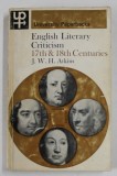 ENGLISH LITERARY CRITICISM 17TH &amp; 18TH CENTURY by J. W. H. ATKINS , 1966 , PREZINTA INSEMNARI SI SUBLINIERI CU CREIONUL