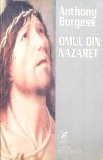 Omul din Nazaret - Anthony Burgess, Editura Cartea Romaneasca, 2000, 348 pagini, Carte Crestinism