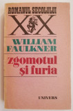 Zgomotul si furia - William Faulkner - Roman Beletristica