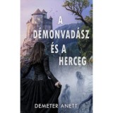 Demeter Anett - A d&eacute;monvad&aacute;sz &eacute;s a herceg - Demeter Anett