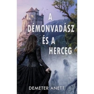 Demeter Anett - A d&amp;eacute;monvad&amp;aacute;sz &amp;eacute;s a herceg - Demeter Anett foto