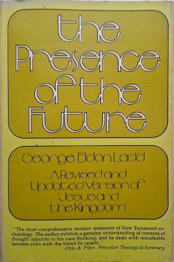 The Presence of the Future &ndash; Georg Eldon Ladd
