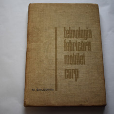 M. Baldovin - Tehnologia fabricarii mobilei corp (1965)