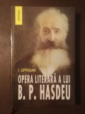 I. Oprișan - Opera literară a lui Bogdan Petriceicu Hasdeu (2007)