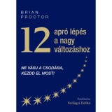 12 apr&oacute; l&eacute;p&eacute;s a nagy v&aacute;ltoz&aacute;shoz - Ne v&aacute;rj a csod&aacute;ra, kezdd el most! - Proctor