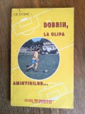 Dobrin, la clipa amintirilor... - Ilie Dobre / R3P4S