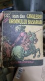 CAVALERII ORDINULUI BASARAB - IOAN DAN , BUCURESTI 1977