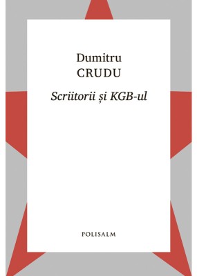 Scriitorii si KGB-ul - Dumitru Crudu foto