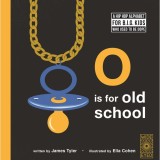 O Is for Old School: A Hip Hop Alphabet Book