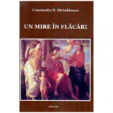 Constantin N. Strachinaru - Un mire in flacari - 108714