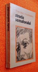 Strada Semaforului - Francisc Munteanu, editie PRINCEPS, Ed. Dacia, 1972