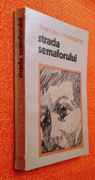 Strada Semaforului - Francisc Munteanu, editie PRINCEPS, Ed. Dacia, 1972