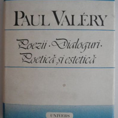 Poezii. Dialoguri. Poetica si estetica - Paul Valery