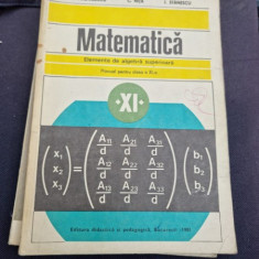 C. Nastasescu, C. Nita, I. Stanescu - Matematica. Elemente de Algebra Superioara. Manual pentru clasa a XI-a