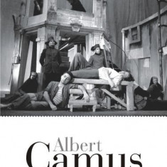 Teatru (Caligula. Neintelegerea. Starea de asediu. Cei drepti. Revolta in Asturias) – Albert Camus