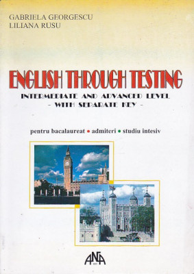 GABRIELA GEORGESCU, LILIANA RUSU - ENGLISH THROUGH TESTING ( BAC, ADMITERI ) foto